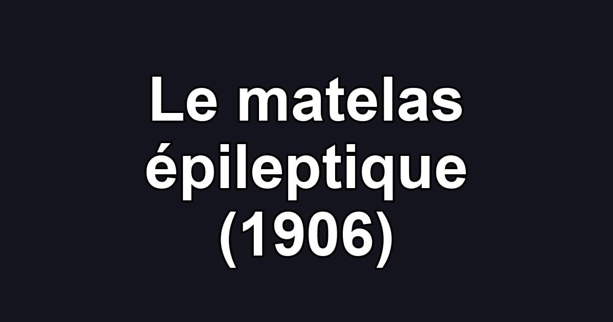 Le matelas épileptique (1906)