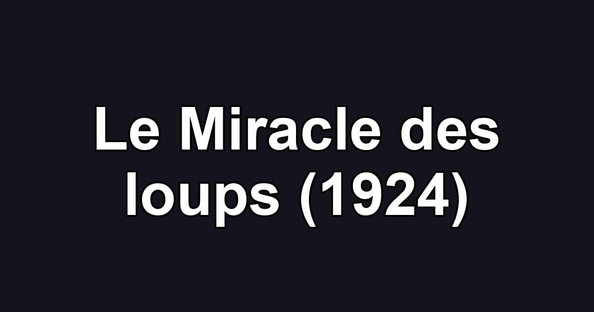 Le Miracle des loups (1924)