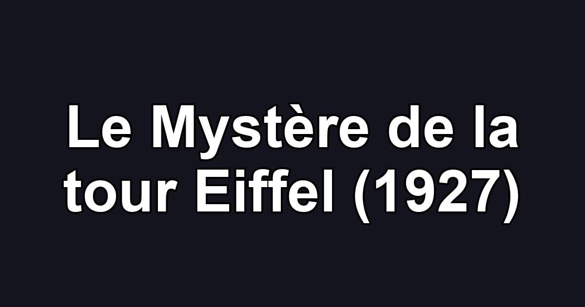 Le Mystère de la tour Eiffel (1927)