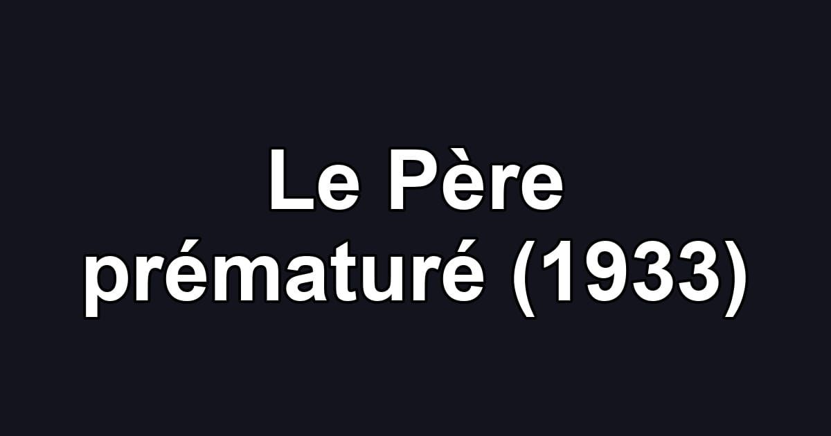 Le Père prématuré (1933)
