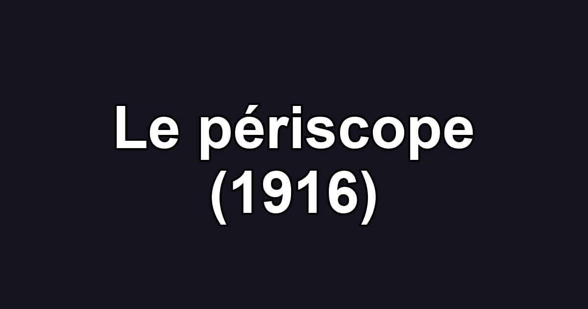 Le périscope (1916)