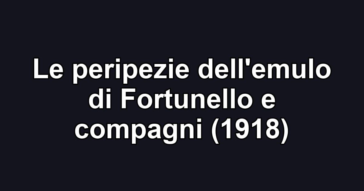 Le peripezie dell'emulo di Fortunello e compagni (1918)