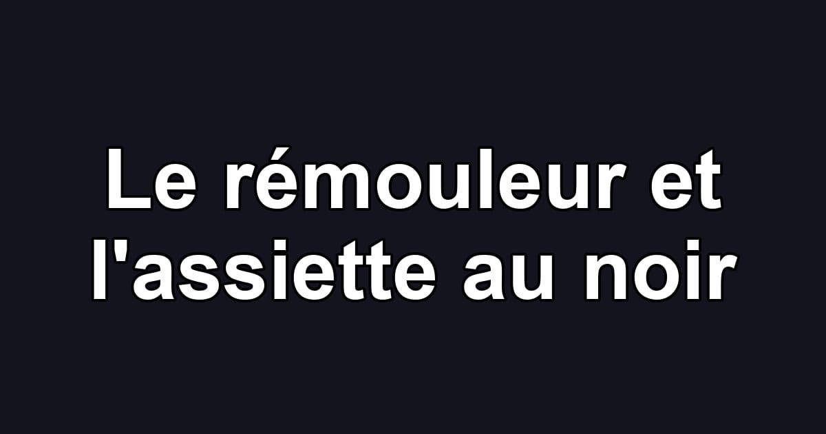 Le rémouleur et l'assiette au noir