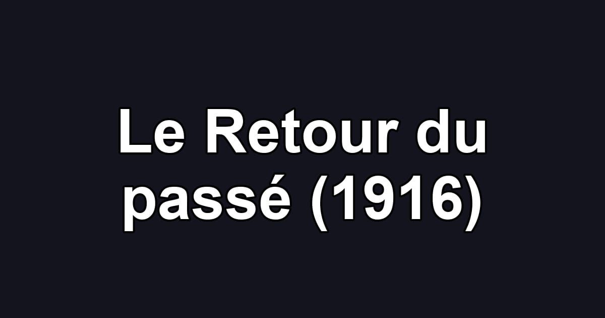 Le Retour du passé (1916)