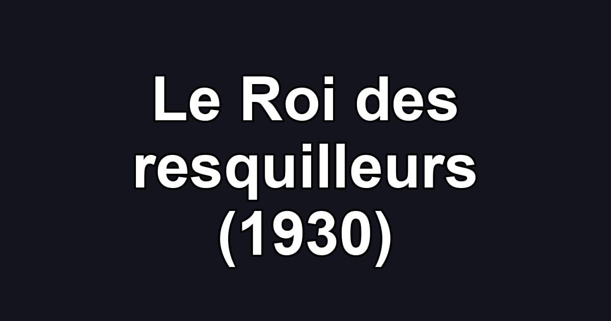 Le Roi des resquilleurs (1930)