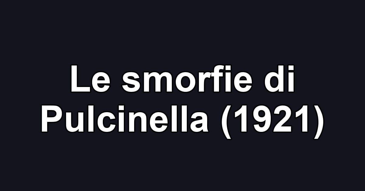 Le smorfie di Pulcinella (1921)