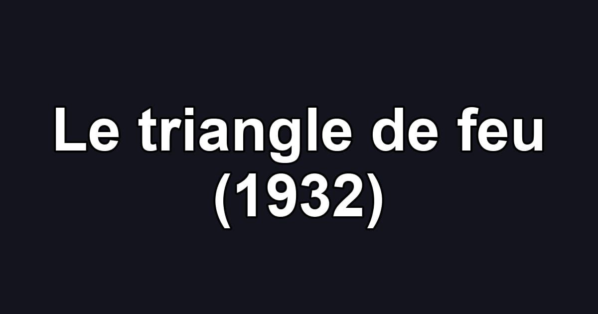 Le triangle de feu (1932)