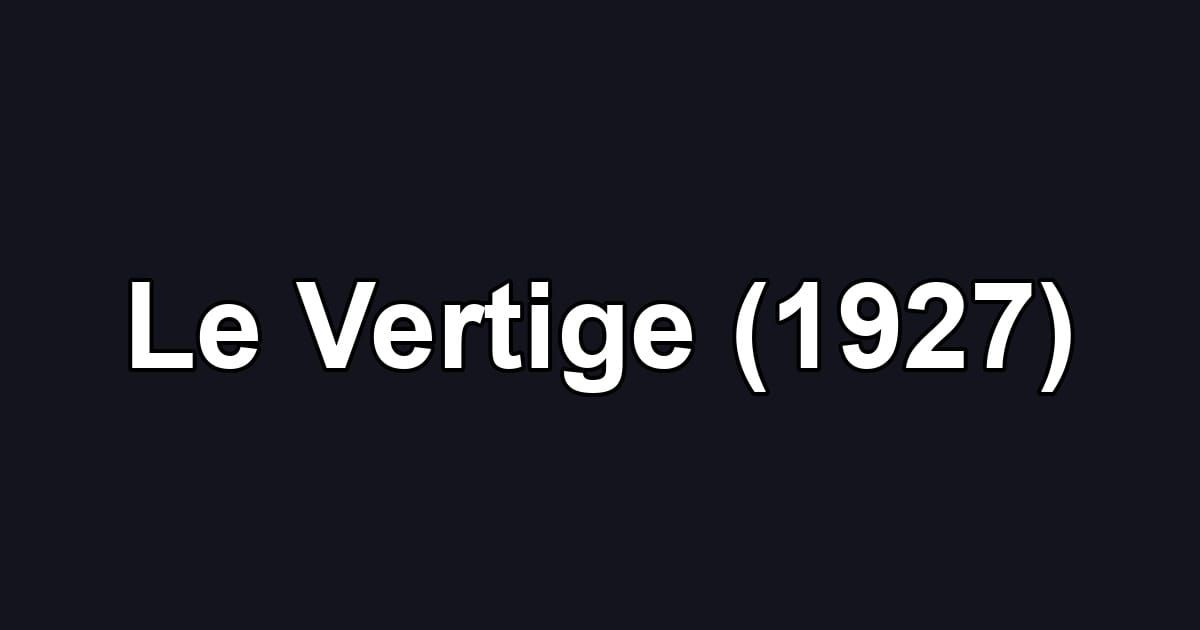 Le Vertige (1927)