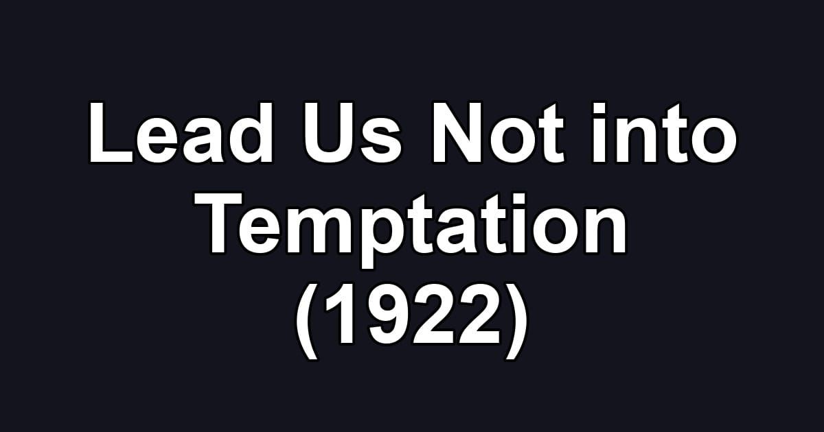Lead Us Not into Temptation (1922)