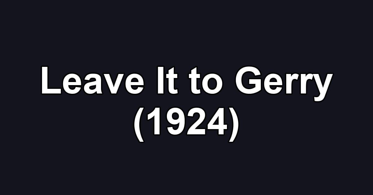 Leave It to Gerry (1924)