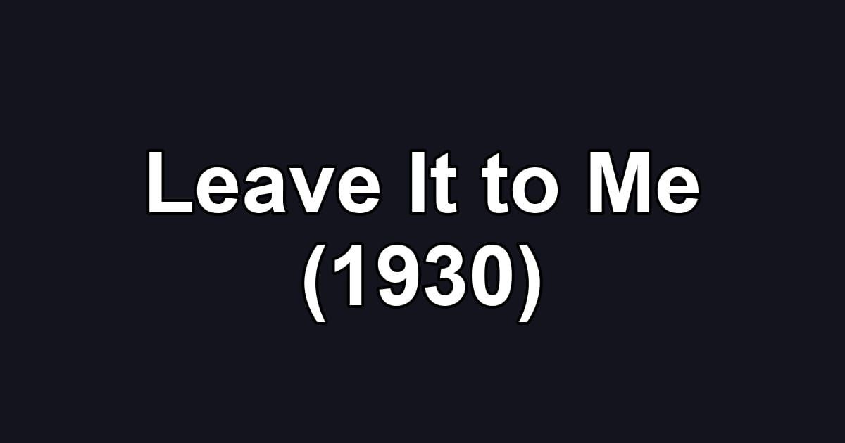 Leave It to Me (1930)