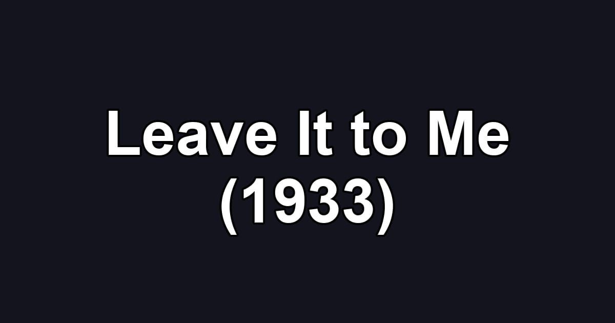 Leave It to Me (1933)