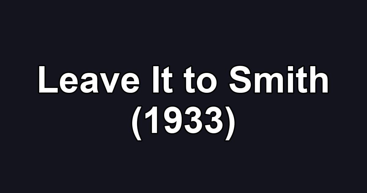 Leave It to Smith (1933)