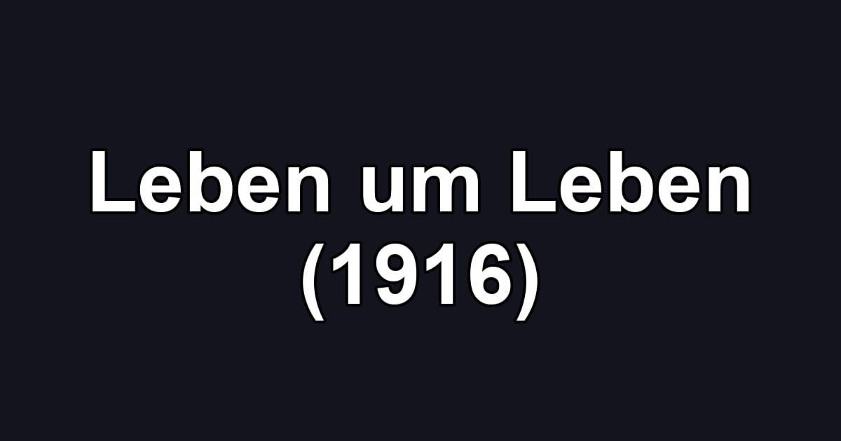 Leben um Leben (1916)