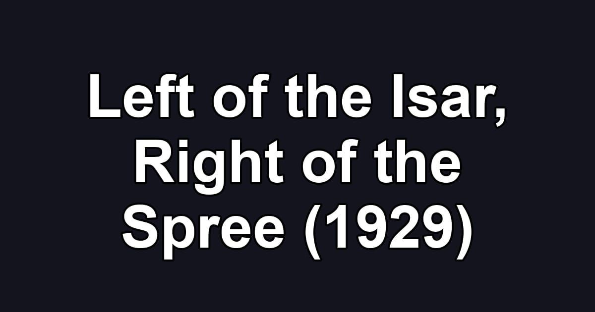 Left of the Isar, Right of the Spree (1929)
