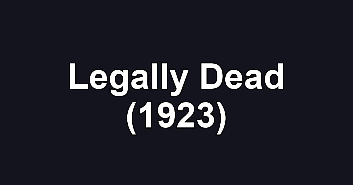 Legally Dead (1923)