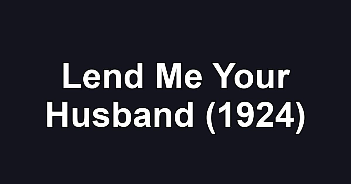 Lend Me Your Husband (1924)