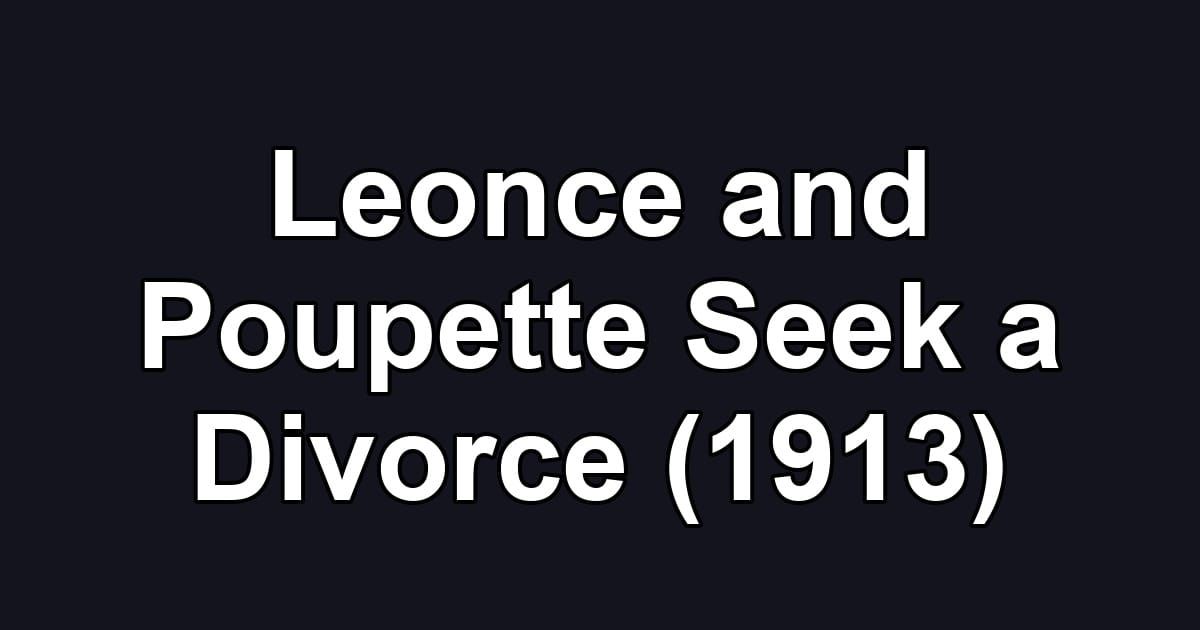 Leonce and Poupette Seek a Divorce (1913)