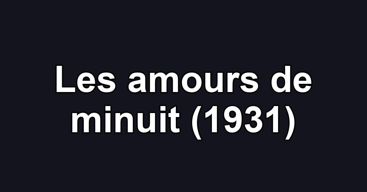 Les amours de minuit (1931)
