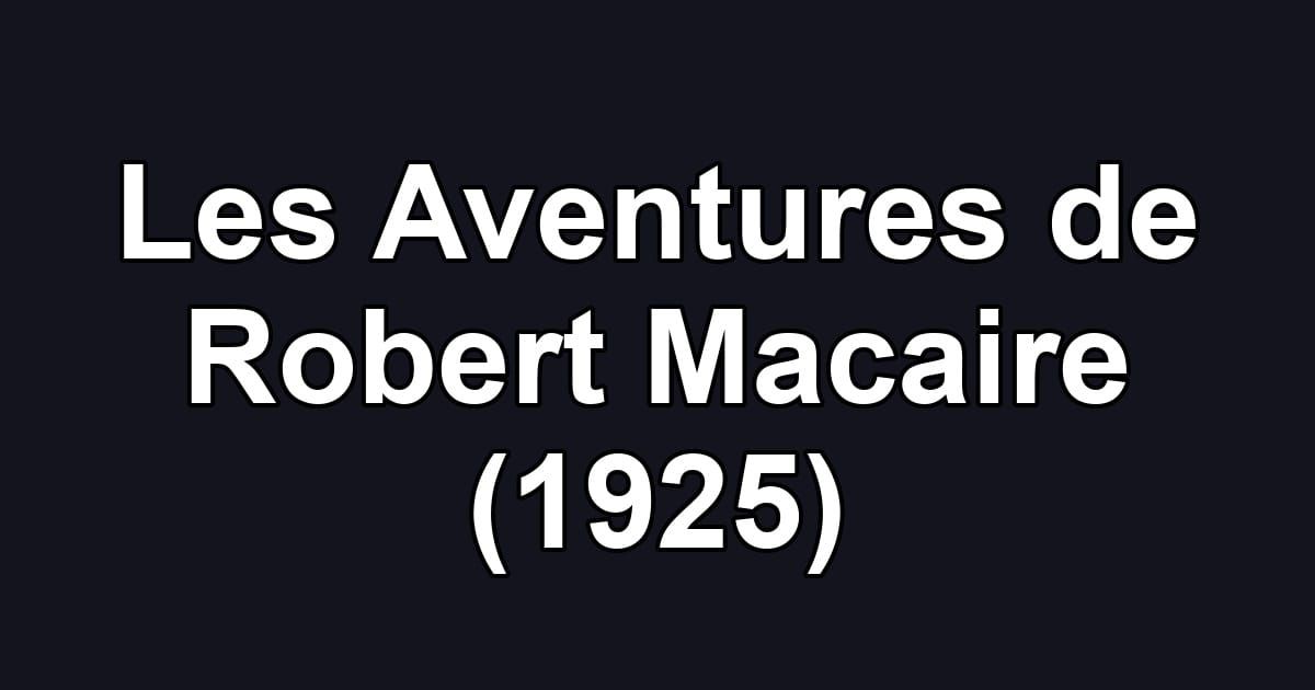 Les Aventures de Robert Macaire (1925)