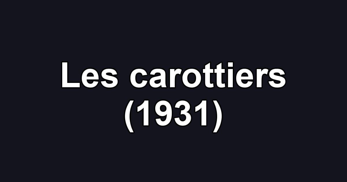 Les carottiers (1931)
