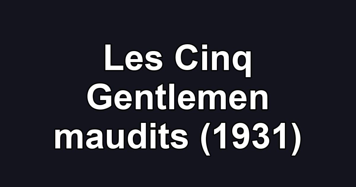 Les Cinq Gentlemen maudits (1931)
