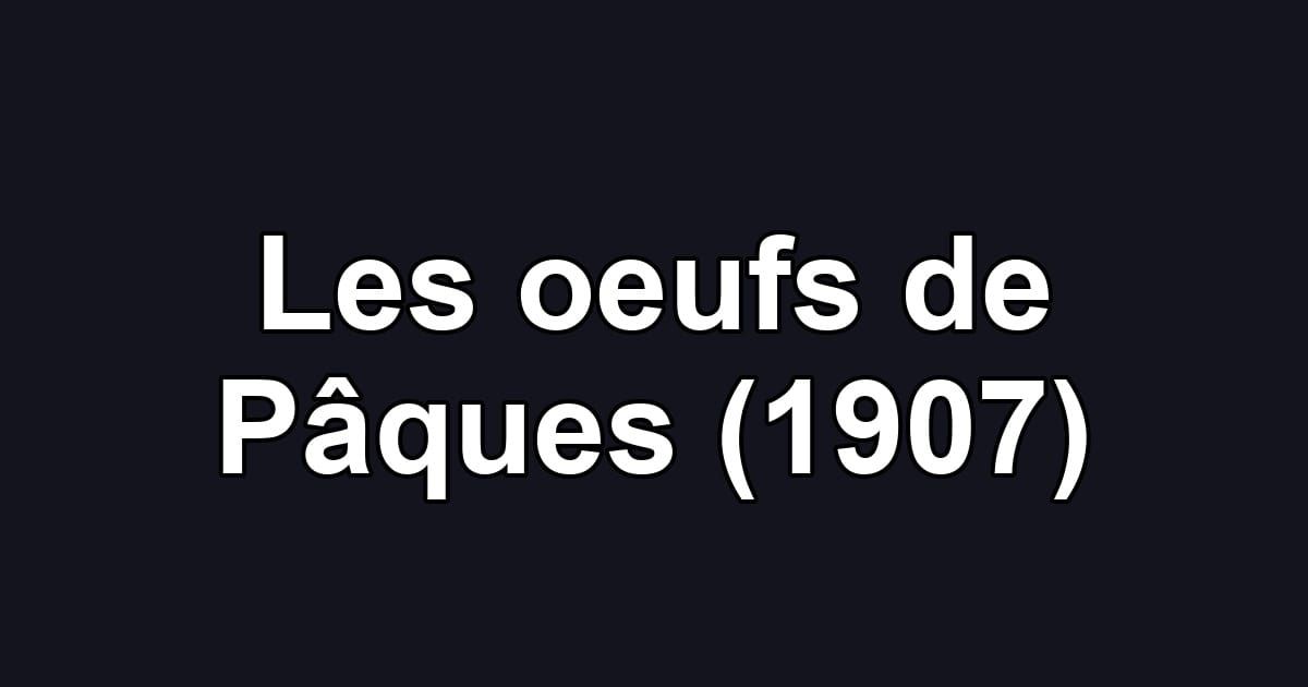 Les oeufs de Pâques (1907)