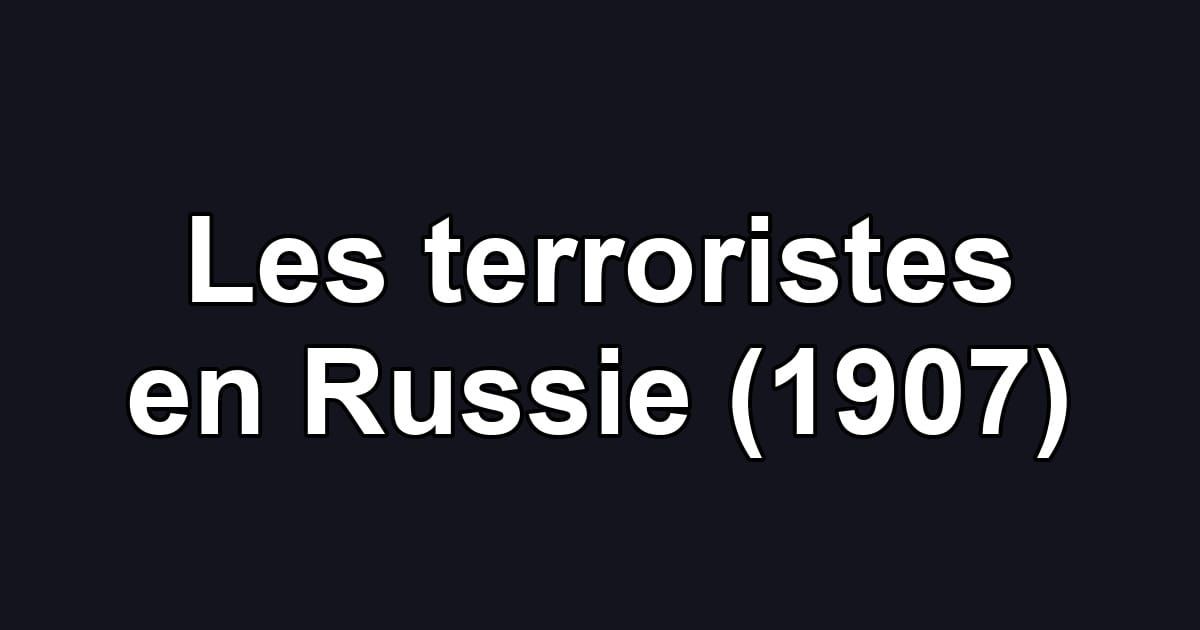 Les terroristes en Russie (1907)