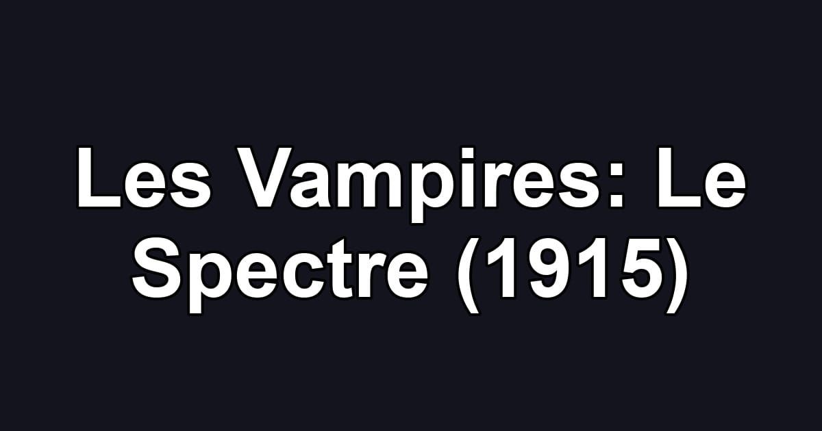Les Vampires: Le Spectre (1915)