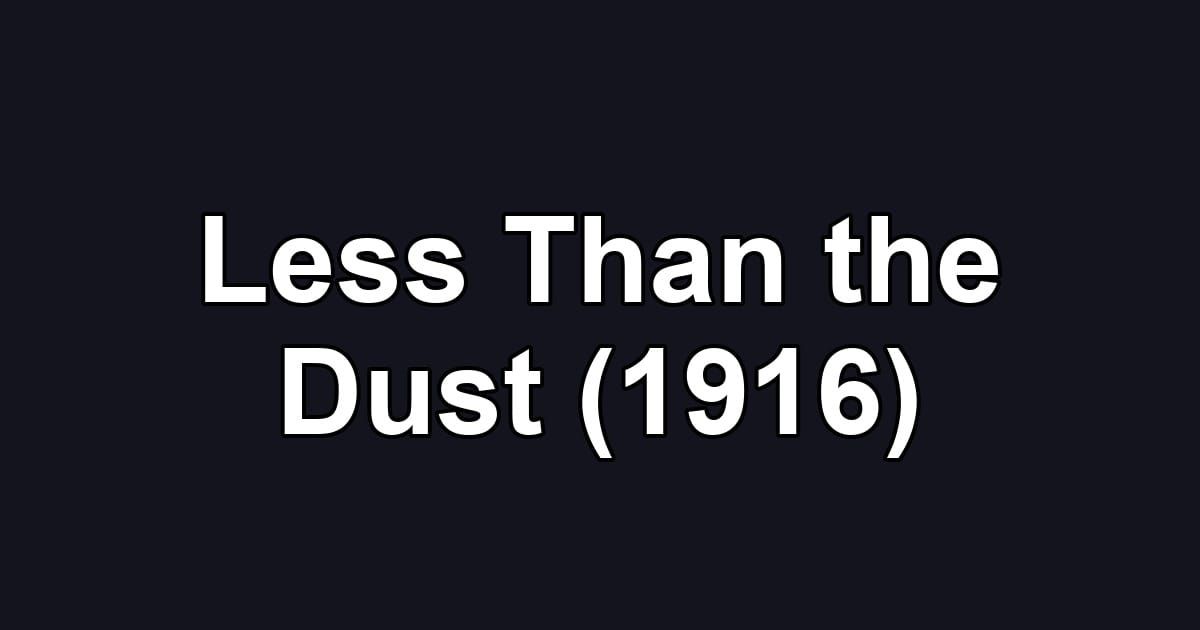 Less Than the Dust (1916)