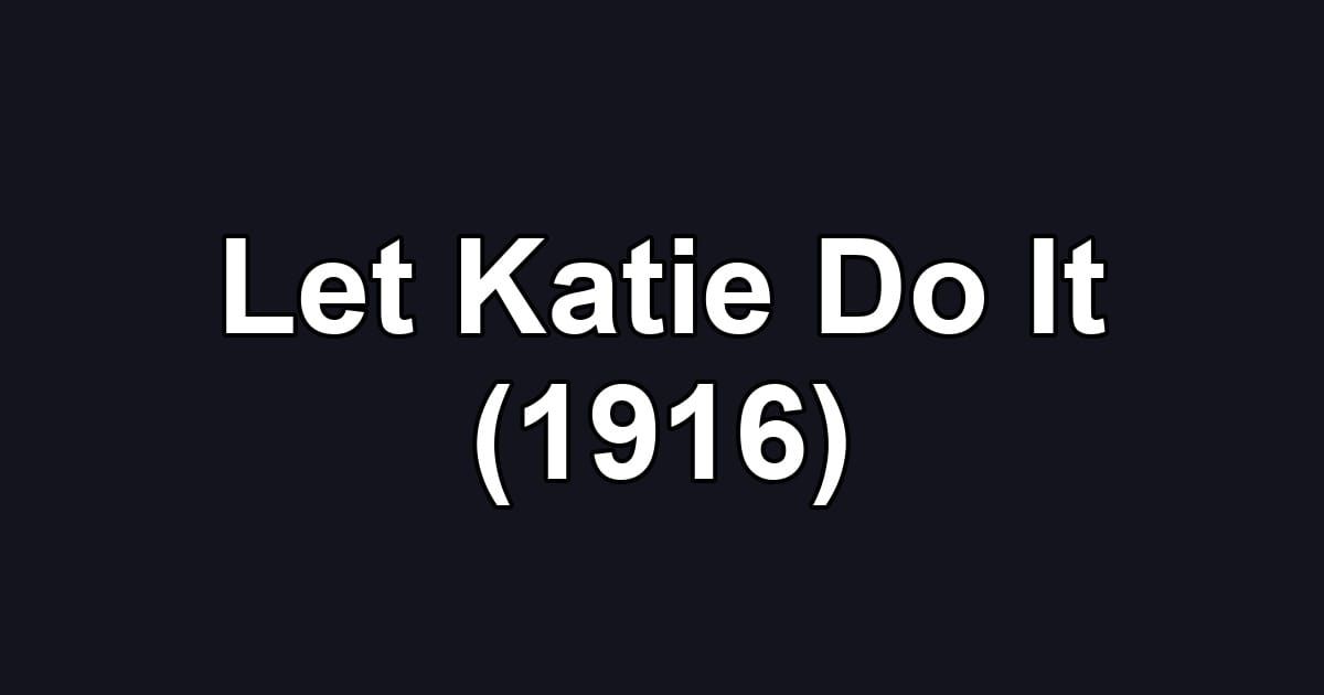 Let Katie Do It (1916)