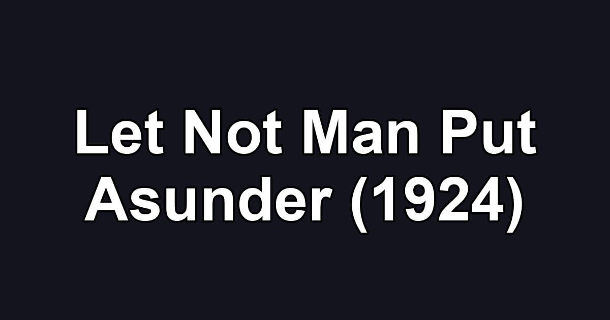 Let Not Man Put Asunder (1924)