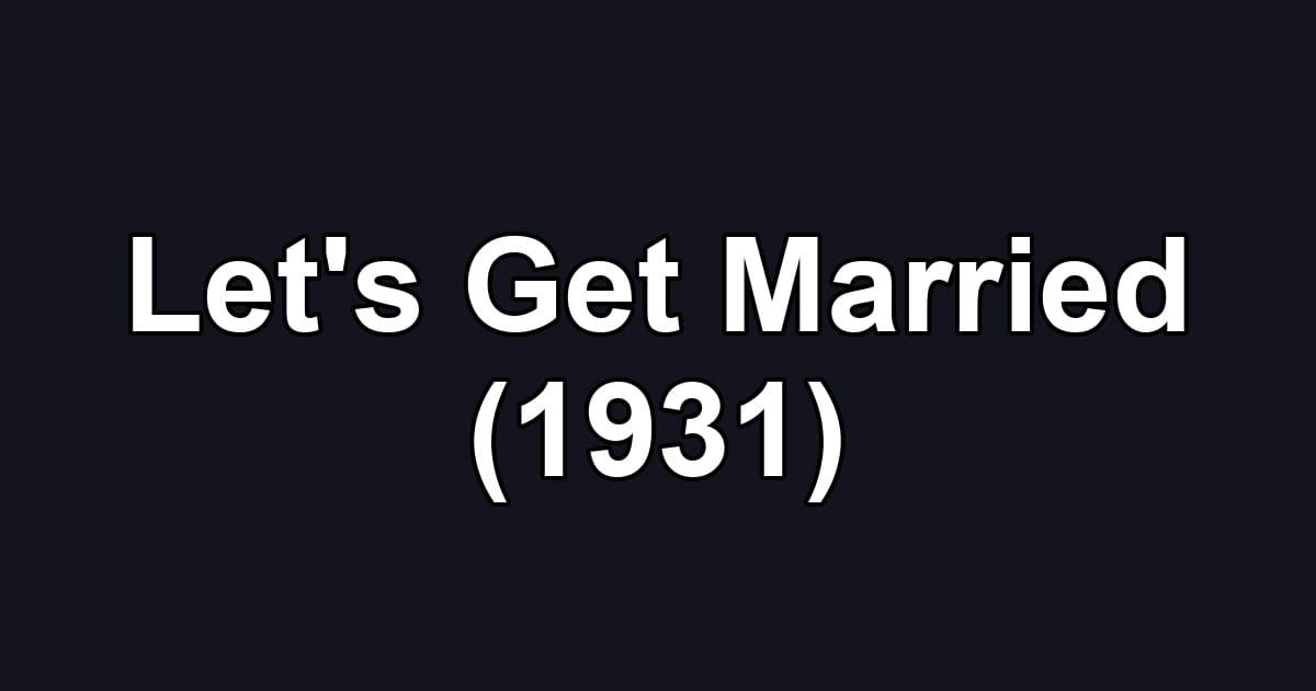 Let's Get Married (1931)