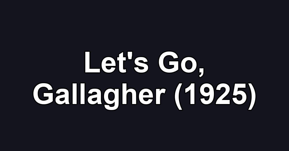 Let's Go, Gallagher (1925)