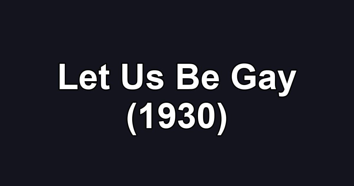 Let Us Be Gay (1930)