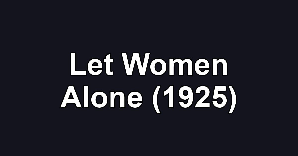 Let Women Alone (1925)
