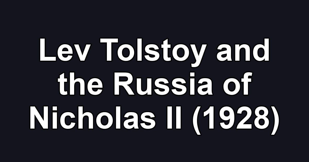 Lev Tolstoy and the Russia of Nicholas II (1928)