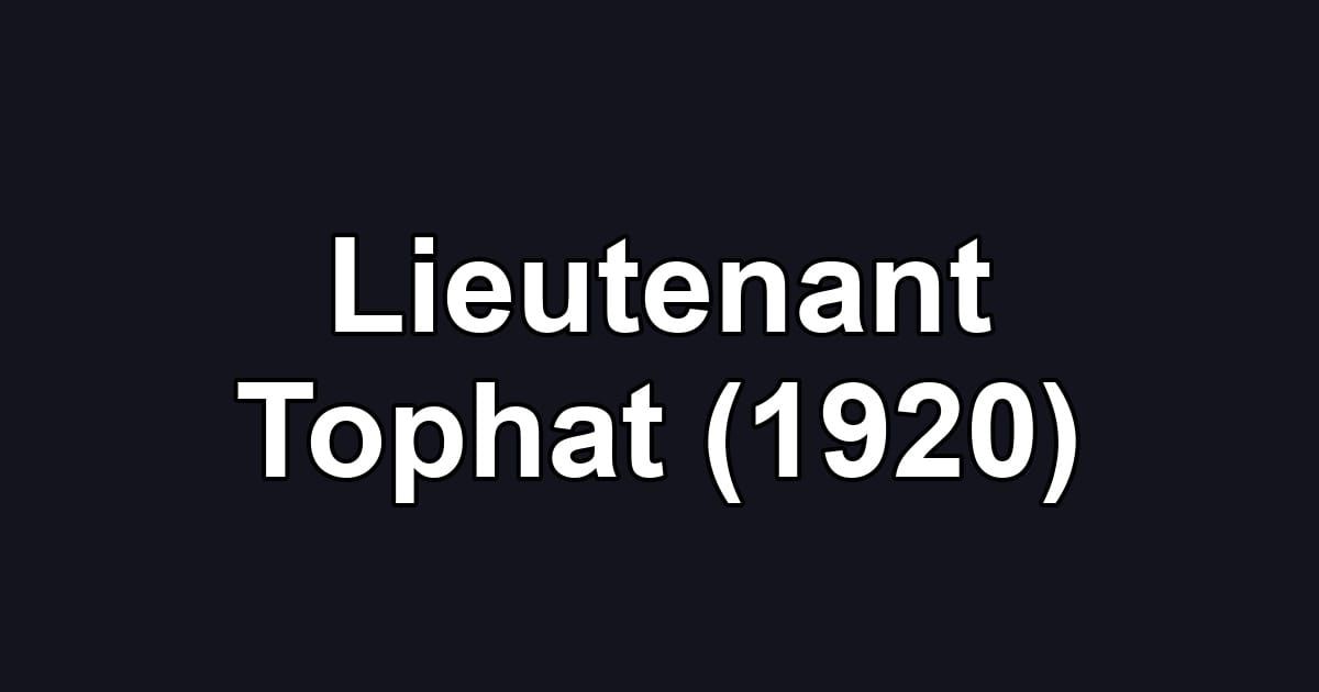 Lieutenant Tophat (1920)