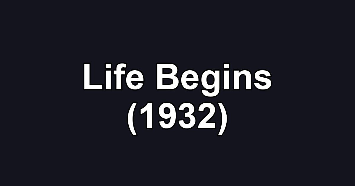 Life Begins (1932)