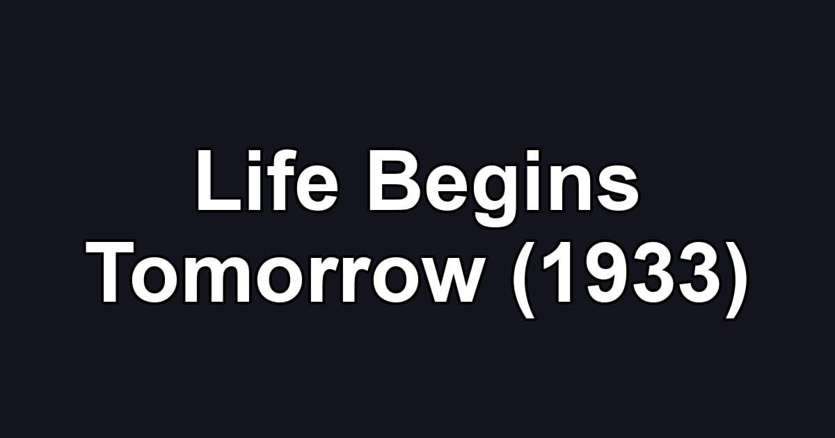 Life Begins Tomorrow (1933)