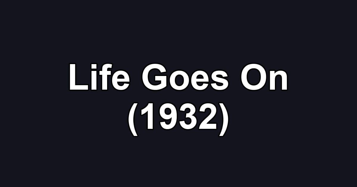 Life Goes On (1932)