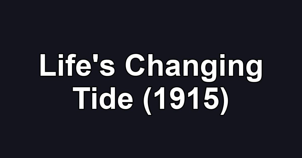 Life's Changing Tide (1915)