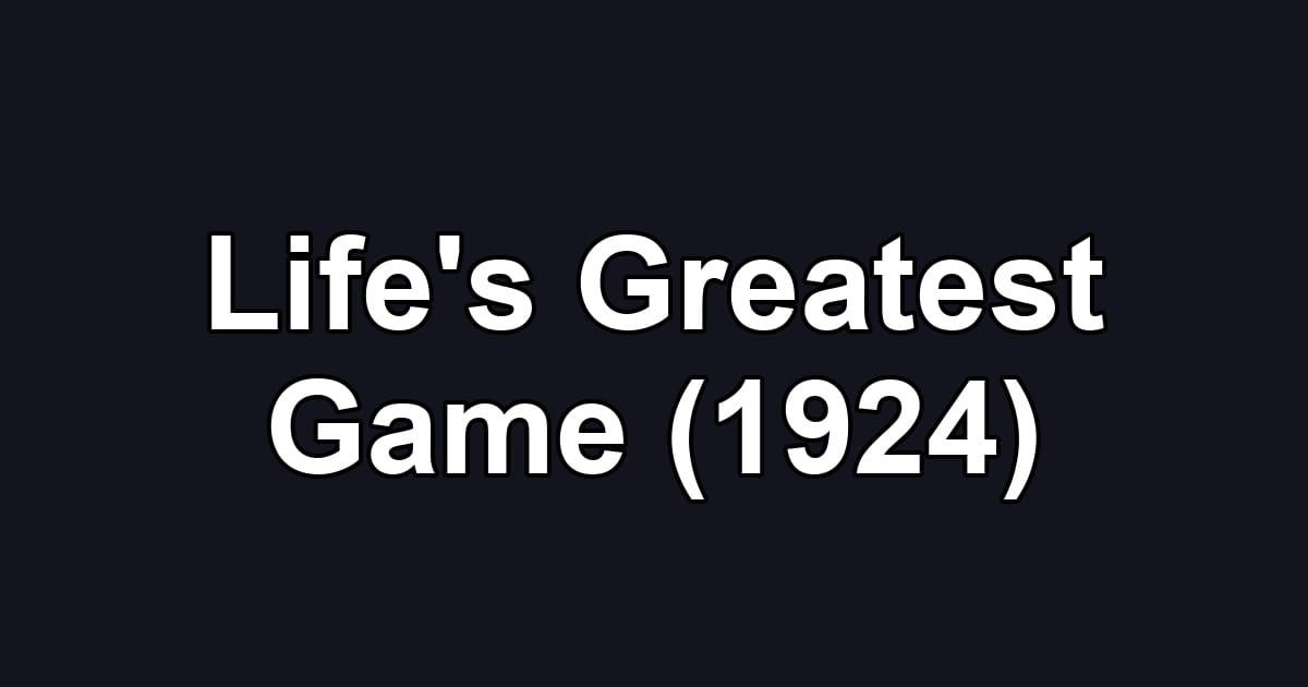 Life's Greatest Game (1924)