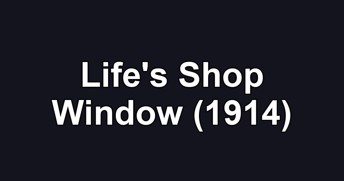 Life's Shop Window (1914)