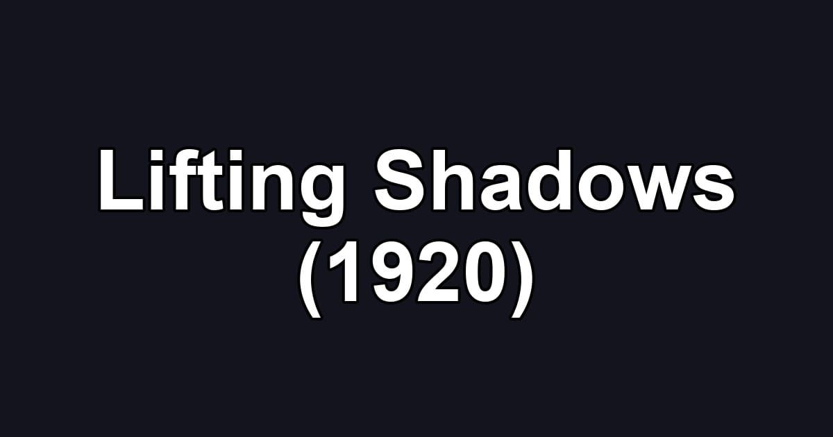 Lifting Shadows (1920)