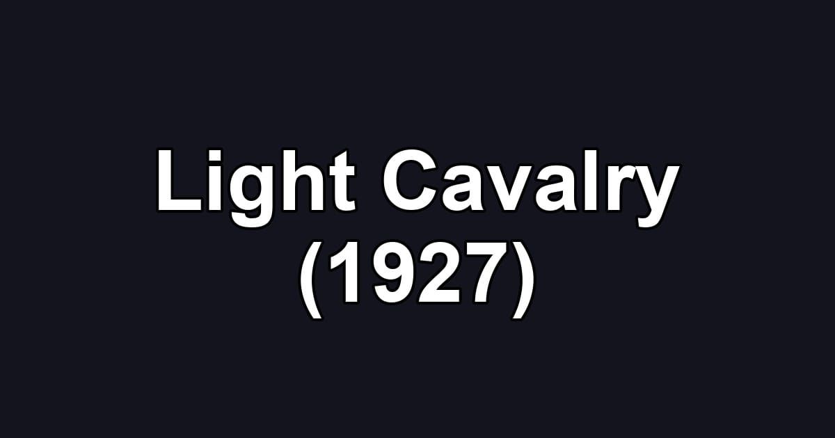 Light Cavalry (1927)