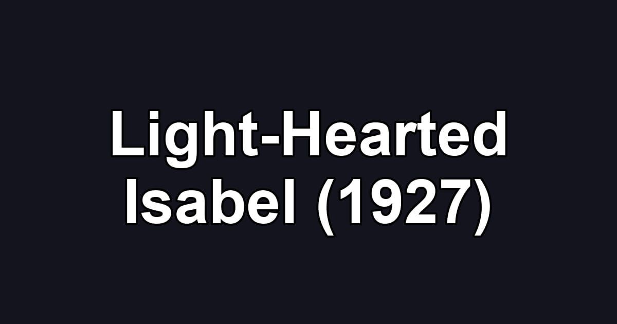 Light-Hearted Isabel (1927)