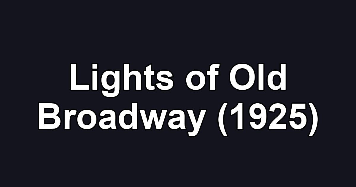Lights of Old Broadway (1925)