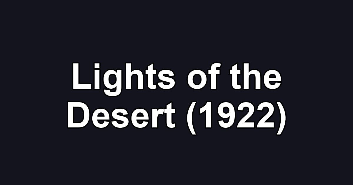 Lights of the Desert (1922)