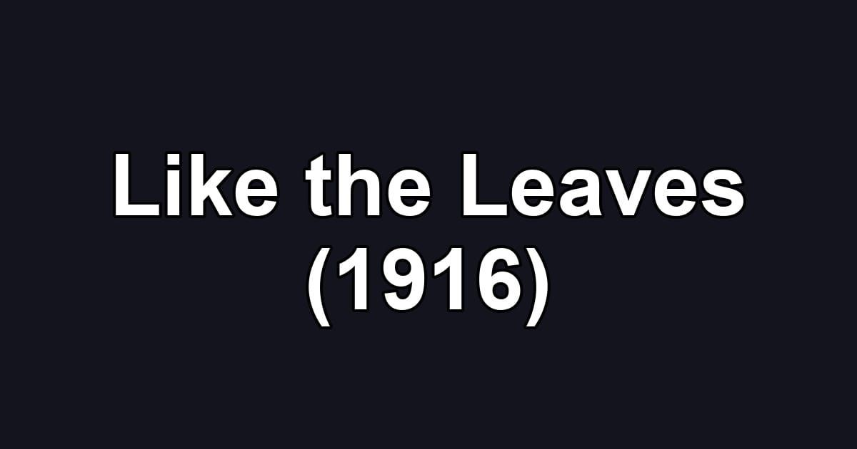 Like the Leaves (1916)